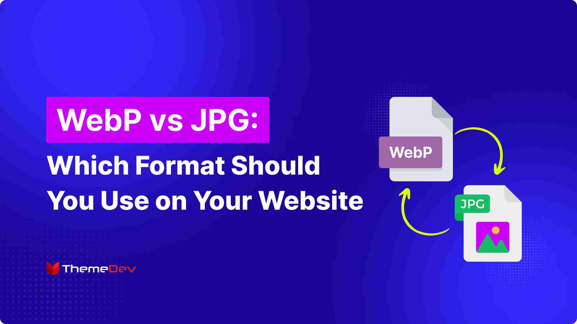 WebP vs JPG: Which Format Should You Use on Your Website - T