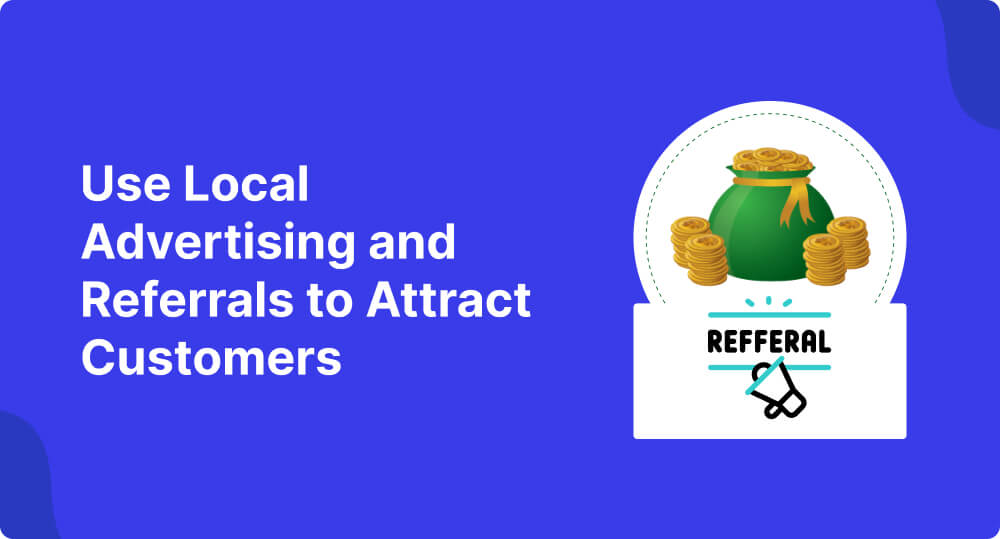 Use Local Advertising and Referrals to Attract Customers in michigan and around
